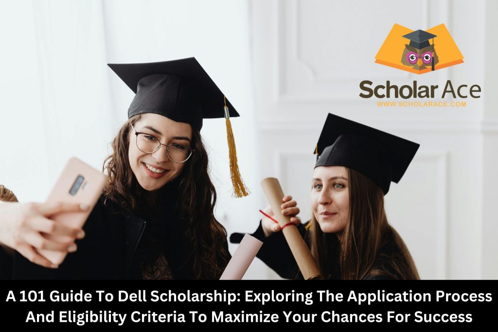 A 101 Guide To Dell Scholarship Exploring The Application Process And