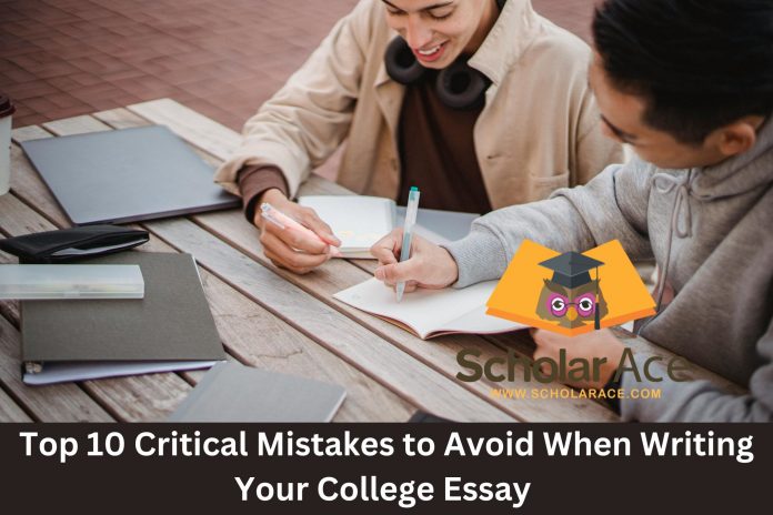 Top 10 Critical Mistakes to Avoid When Writing Your College Essay