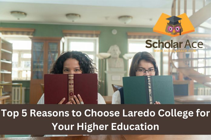 Top 5 Reasons to Choose Laredo College for Your Higher Education